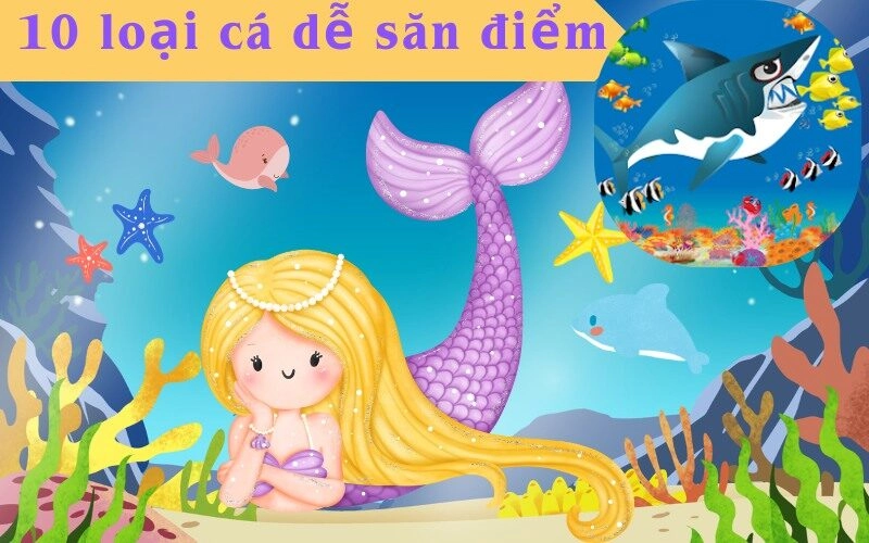 Top 10 loại cá dễ săn điểm nhất trong game bắn cá EV88