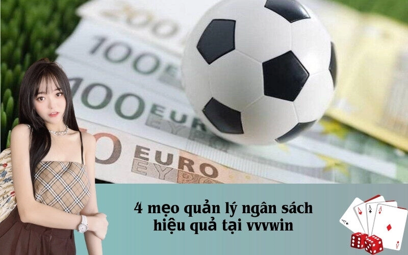 4 mẹo quản lý ngân sách hiệu quả tại vvvwin
