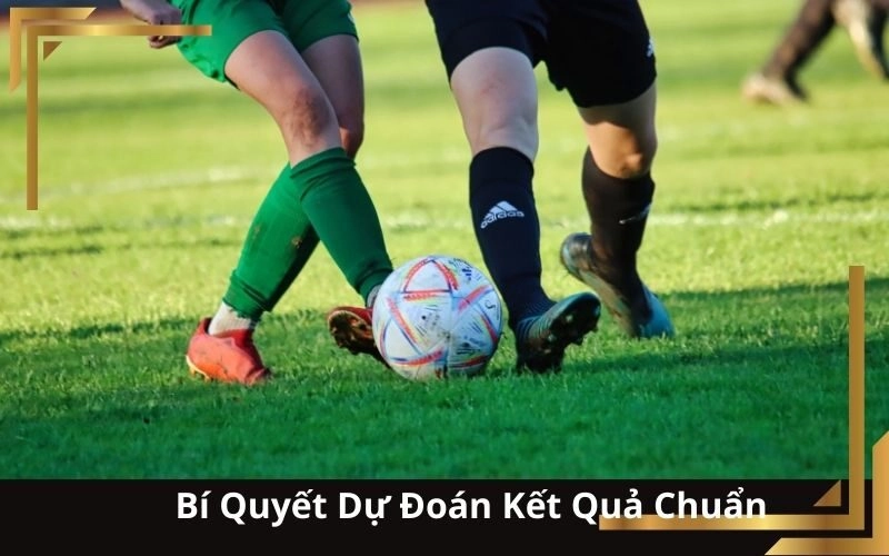 Bí Quyết Dự Đoán Kết Quả Chuẩn 