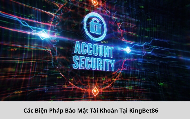 Các Biện Pháp Bảo Mật Tài Khoản Tại KingBet86
