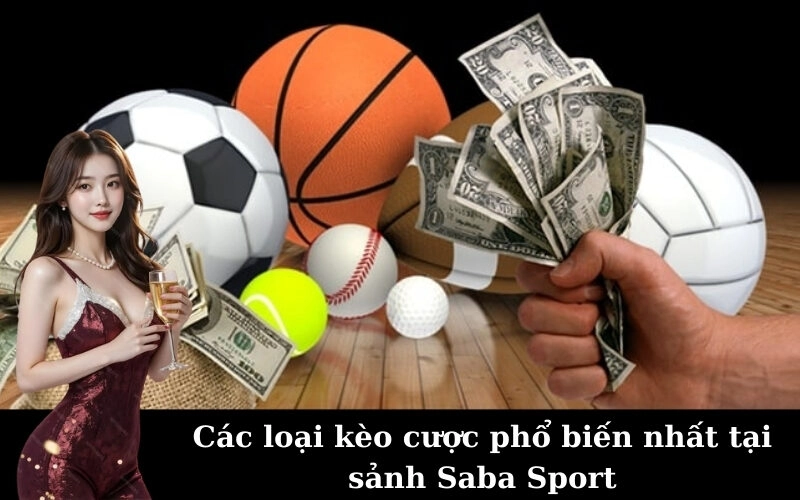 Các loại kèo cược phổ biến nhất tại sảnh Saba Sport