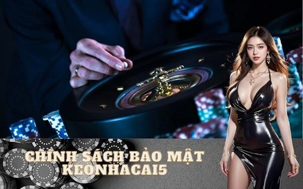 Chính sách bảo mật keonhacai5