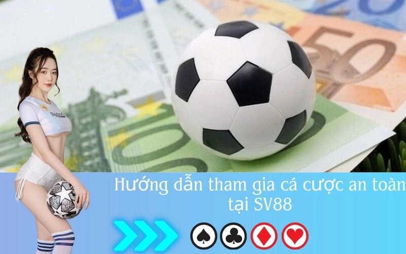 Hướng dẫn tham gia cá cược an toàn tại SV88