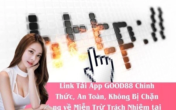 Link Tải App GOOD88 Chính Thức, An Toàn, Không Bị Chặn