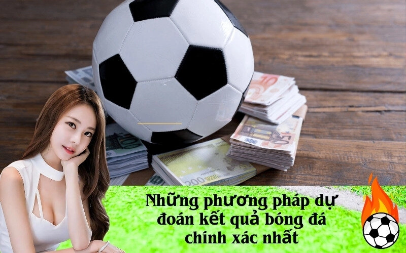 Những phương pháp dự đoán kết quả bóng đá chính xác nhất