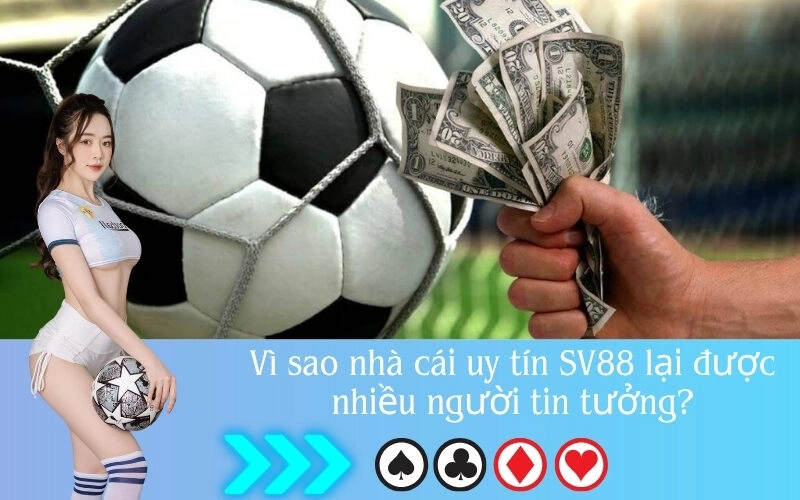 Vì sao nhà cái uy tín SV88 lại được nhiều người tin tưởng?