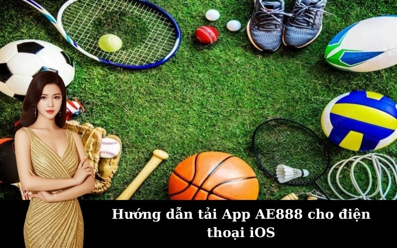 Hướng dẫn tải App AE888 cho điện thoại iOS
