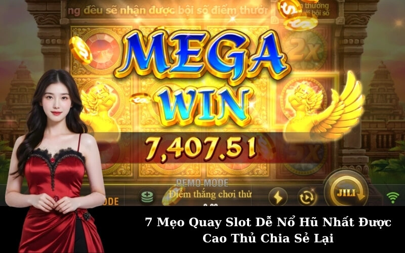 7 Mẹo Quay Slot Dễ Nổ Hũ Nhất Được Cao Thủ Chia Sẻ Lại