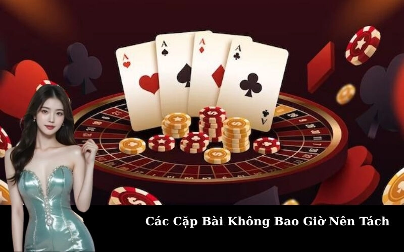 Các Cặp Bài Không Bao Giờ Nên Tách