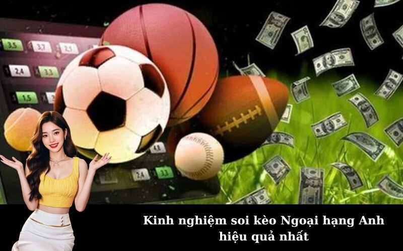Kinh nghiệm soi kèo Ngoại hạng Anh hiệu quả nhất