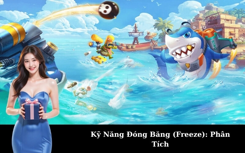 Kỹ Năng Đóng Băng (Freeze): Phân Tích