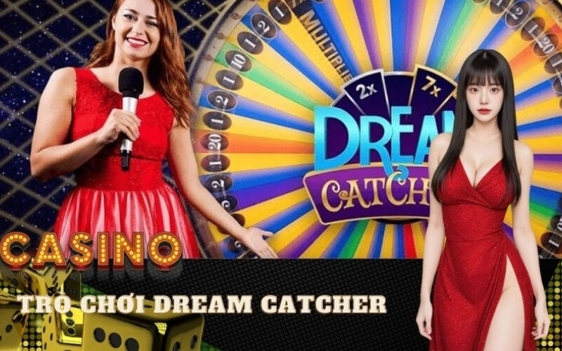 Tìm hiểu về trò chơi Dream Catcher và cách thắng lớn