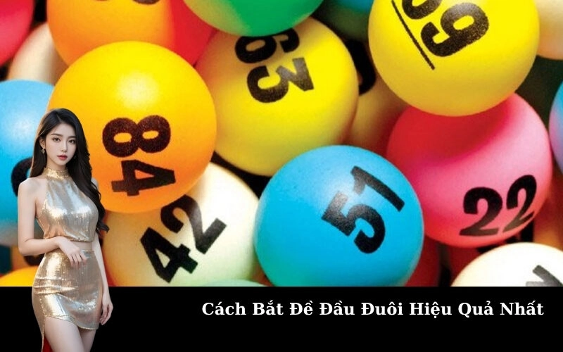 Cách Bắt Đề Đầu Đuôi Hiệu Quả Nhất