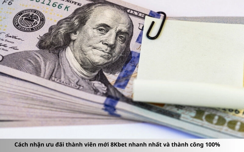 Cách nhận ưu đãi thành viên mới 8Kbet nhanh nhất và thành công 100%