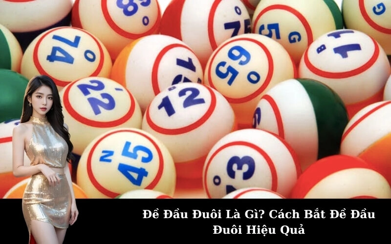 Đề Đầu Đuôi Là Gì? Cách Bắt Đề Đầu Đuôi Hiệu Quả