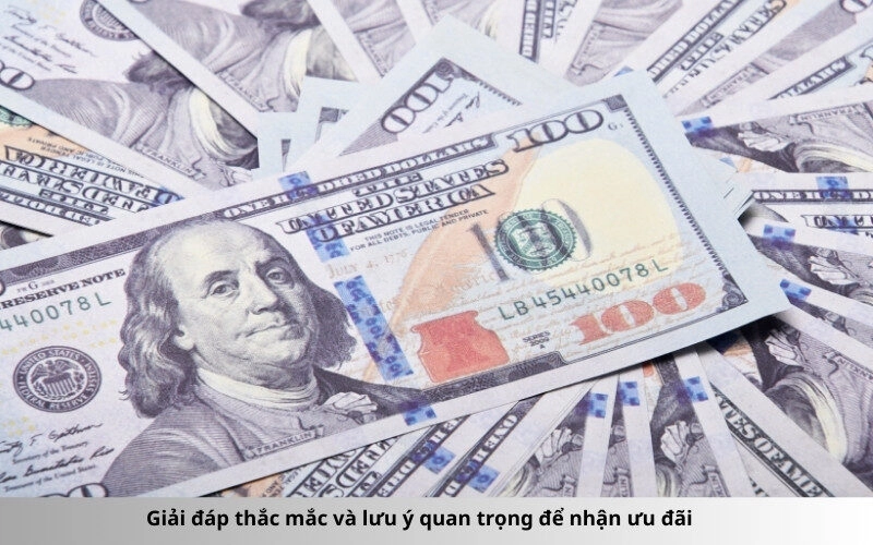 Giải đáp thắc mắc và lưu ý quan trọng để nhận ưu đãi