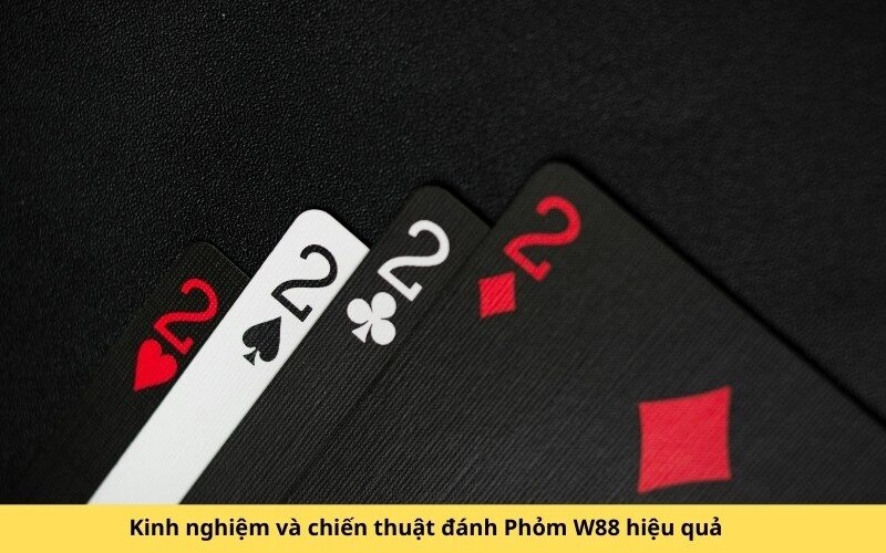 Kinh nghiệm và chiến thuật đánh Phỏm W88 hiệu quả