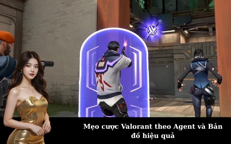Mẹo cược Valorant theo Agent và Bản đồ hiệu quả