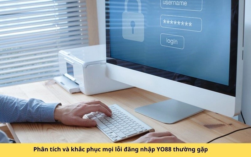 Phân tích và khắc phục mọi lỗi đăng nhập YO88 thường gặp